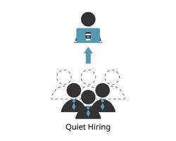 quiet hiring means hiring short term contractors to keep the business running without taking on more full time employees vector