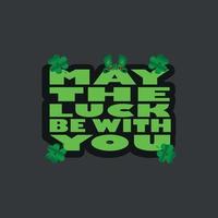 May the luck be with you, t-shirt design ,poster, print, postcard and other uses vector