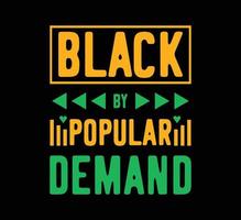 Black by popular demand t shirt design vector