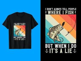 I Do Not Always Tell People Where I Fish But When I Do It Is A Lie T-Shirt Design vector