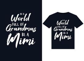 In A World Full Of Grandmas Be A Mimi illustrations for print-ready T-Shirts design vector