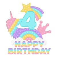 Happy 4th Birthday four years popping topper or sublimation print for t-shirt in style a fashionable silicone toy for fidgets. Blue number, unicorn, crown and rainbow toys in pastel colors. Vector