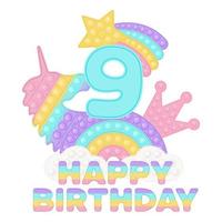 Happy 9th Birthday nine years popping topper or sublimation print for t-shirt in style a fashionable silicone toy for fidgets. Blue number, unicorn, crown and rainbow toys in pastel colors. Vector