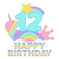 Happy 12th Birthday twelve years popping topper or sublimation print for t-shirt in style a fashionable silicone toy for fidgets. Blue number, unicorn, crown and rainbow toys in pastel colors. Vector
