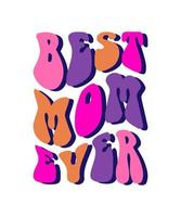 best mom ever happy mother's day t shirt design vector