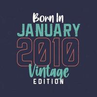 nacido en enero de 2010 edición vintage. camiseta vintage de cumpleaños para los nacidos en enero de 2010 vector