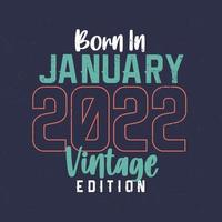 nacido en enero de 2022 edición vintage. camiseta vintage de cumpleaños para los nacidos en enero de 2022 vector