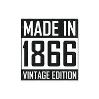 Made in 1866. Vintage birthday T-shirt for those born in the year 1866 vector