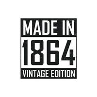 Made in 1864. Vintage birthday T-shirt for those born in the year 1864 vector