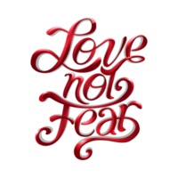 Love not fear calligraphy text png