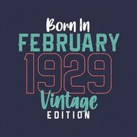 nacido en febrero de 1929 edición vintage. camiseta vintage de cumpleaños para los nacidos en febrero de 1929 vector