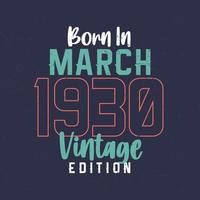 Born in March 1930 Vintage Edition. Vintage birthday T-shirt for those born in March 1930 vector