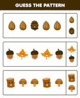 Education game for children guess the pattern each row from cute cartoon seed pinecone acorn maple leaf wood log mushroom printable nature worksheet vector