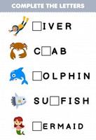 Education game for children complete the letters from cute cartoon diver crab dolphin sunfish mermaid printable underwater worksheet vector