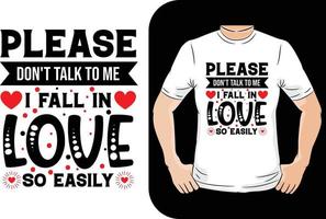 Please don t talk to me i fall in love so easily valentine shirt design vector