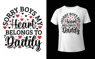 Sorry boys my heart belongs to daddy valentine t shirt vector