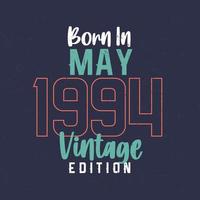 nacido en mayo de 1994 edición vintage. camiseta vintage de cumpleaños para los nacidos en mayo de 1994 vector