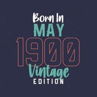 Born in May 1900 Vintage Edition. Vintage birthday T-shirt for those born in May 1900 vector