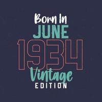 nacido en junio de 1934 edición vintage. camiseta vintage de cumpleaños para los nacidos en junio de 1934 vector