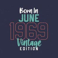 nacido en junio de 1969 edición vintage. camiseta vintage de cumpleaños para los nacidos en junio de 1969 vector