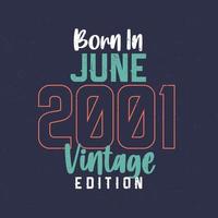 Born in June 2001 Vintage Edition. Vintage birthday T-shirt for those born in June 2001 vector