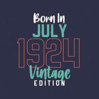 nacido en julio de 1924 edición vintage. camiseta vintage de cumpleaños para los nacidos en julio de 1924 vector