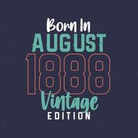 nacido en agosto de 1888 edición vintage. camiseta vintage de cumpleaños para los nacidos en agosto de 1888 vector