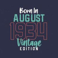 nacido en agosto de 1934 edición vintage. camiseta vintage de cumpleaños para los nacidos en agosto de 1934 vector