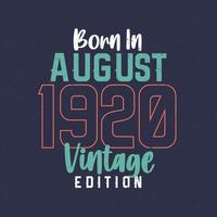 nacido en agosto de 1920 edición vintage. camiseta vintage de cumpleaños para los nacidos en agosto de 1920 vector