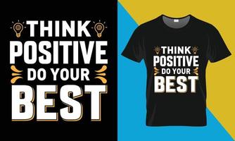 diseño de camisetas de tipografía motivacional, piensa en positivo, haz lo mejor que puedas vector