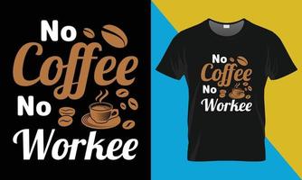 diseño de camiseta de tipografía de café, sin café, sin trabajo vector