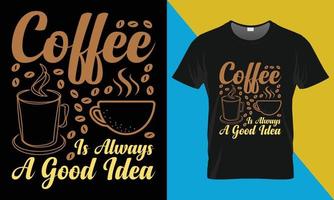 diseño de camiseta de tipografía de café, el café siempre es una buena idea vector