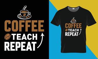 café enseñar repetición, diseño de camiseta de café vector