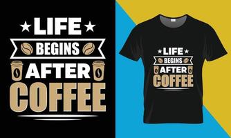 diseño de camiseta de tipografía de café, la vida comienza después del café vector