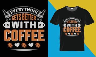 diseño de camiseta de café, todo mejora con café vector