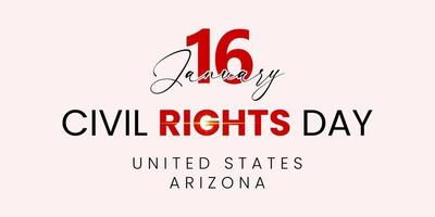 January 16 - Civil Rights Day - United States. Arizona, hand lettering inscription text to USA holiday, calligraphy vector illustration.