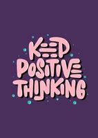Vector poster with hand drawn unique lettering design element for wall art, decoration, t-shirt prints. Keep positive thinking. Motivational and inspirational quote, handwritten typography.