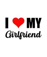 I love my girlfriend valentine tshirt design vector