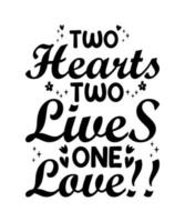 Two hearts two lives one love valentine tshirt design vector