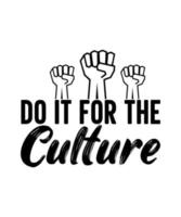 Do it for the culture black history month tshirt design vector