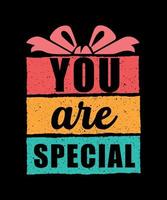 You are special valentine tshirt design vector
