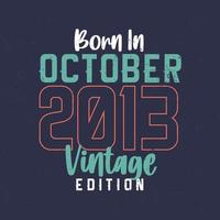 Born in October 2013 Vintage Edition. Vintage birthday T-shirt for those born in October 2013 vector