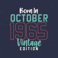Born in October 1965 Vintage Edition. Vintage birthday T-shirt for those born in October 1965 vector