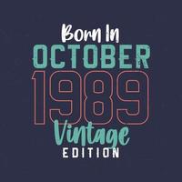 nacido en octubre de 1989 edición vintage. camiseta vintage de cumpleaños para los nacidos en octubre de 1989 vector
