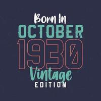 Born in October 1930 Vintage Edition. Vintage birthday T-shirt for those born in October 1930 vector