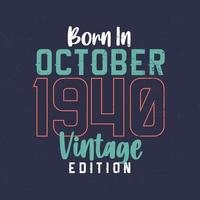 nacido en octubre de 1940 edición vintage. camiseta vintage de cumpleaños para los nacidos en octubre de 1940 vector
