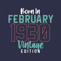 nacido en febrero de 1930 edición vintage. camiseta vintage de cumpleaños para los nacidos en febrero de 1930 vector