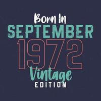 nacido en septiembre de 1972 edición vintage. camiseta vintage de cumpleaños para los nacidos en septiembre de 1972 vector