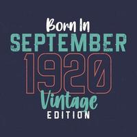 Born in September 1920 Vintage Edition. Vintage birthday T-shirt for those born in September 1920 vector