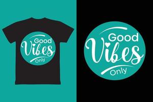 Good vibes only typography t shirt design vector